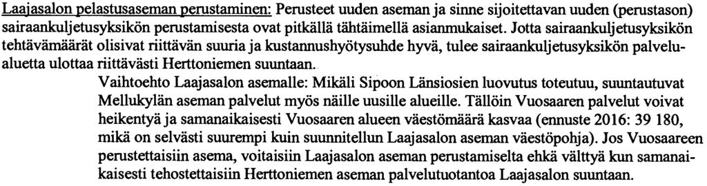 vaestosiirtymat seka riskit. Tata on edesauttanut se, etta pelastustoimenja ensihoidon tarpeet palvelupisteverkoston osalta ovat muutoinkin yhteismitallise tiettyja poikkeuksia lukuunottamatta.