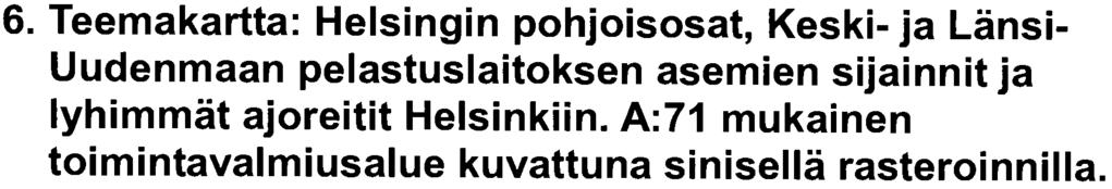 Teemakartta: Riskiruutujako Helsingissa 2006, uuden toimintavalmiusohjeen (A:71) mukainen 6 minuutin toimintavalmiusalue kuvattuna sinisella rajalla. 4.