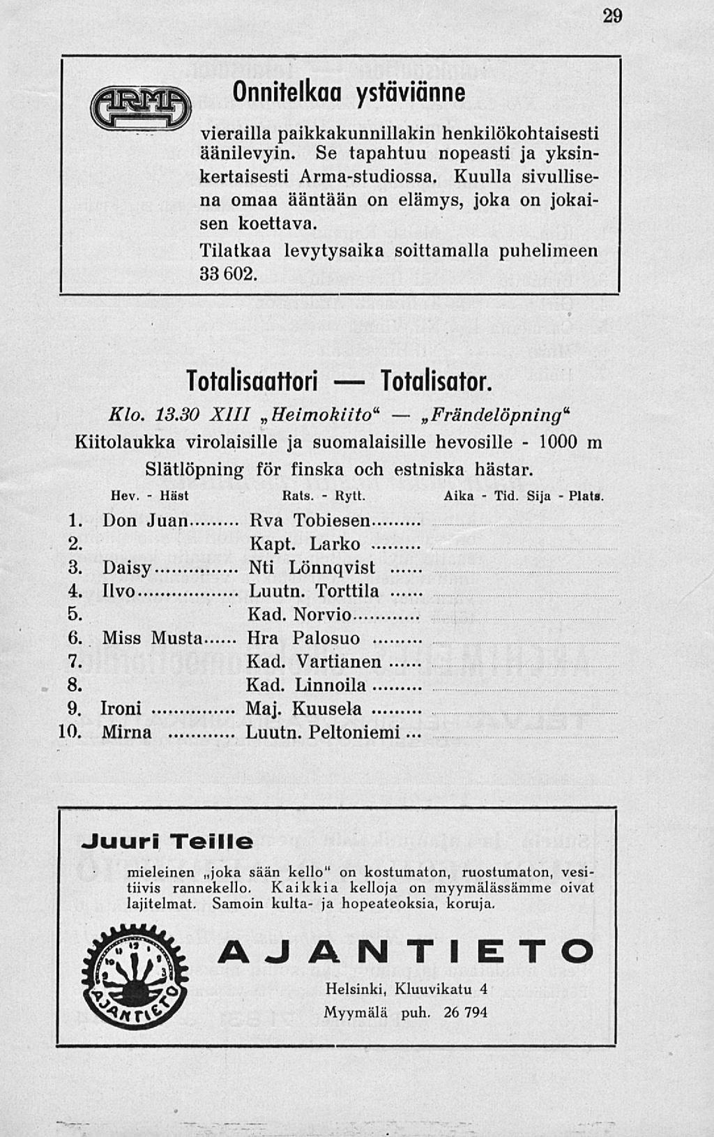 Häst Frändelöpning Tid. 1000 29 Onnitelkaa ystäviänne vierailla paikkakunnillakin henkilökohtaisesti äänilevyin. Se tapahtuu nopeasti ja yksinkertaisesti Armastudiossa.