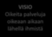 lähipalvelukokonaisuudeksi Yhden luukun periaate, vastuun ottaminen asiakkaan kokonaistilanteesta