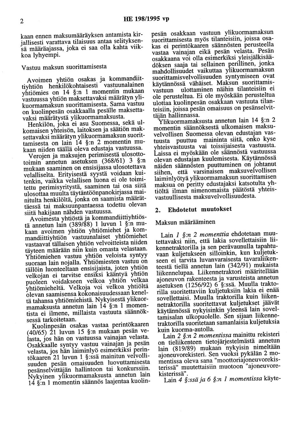 2 HE 198/1995 vp kaan ennen maksumääräyksen antamista kirjallisesti varattava tilaisuus antaa selityksensä määräajassa, joka ei saa olla kahta viikkoa lyhyempi.