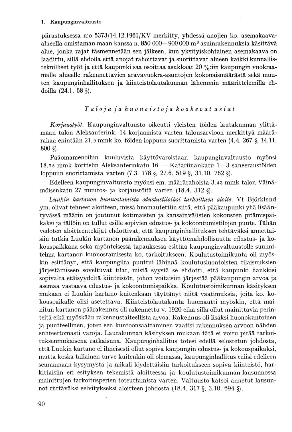 piirustuksessa n:o 5373/14.12.1961 /KV merkitty, yhdessä anojien ko. asemakaavaalueella omistaman maan kanssa n.
