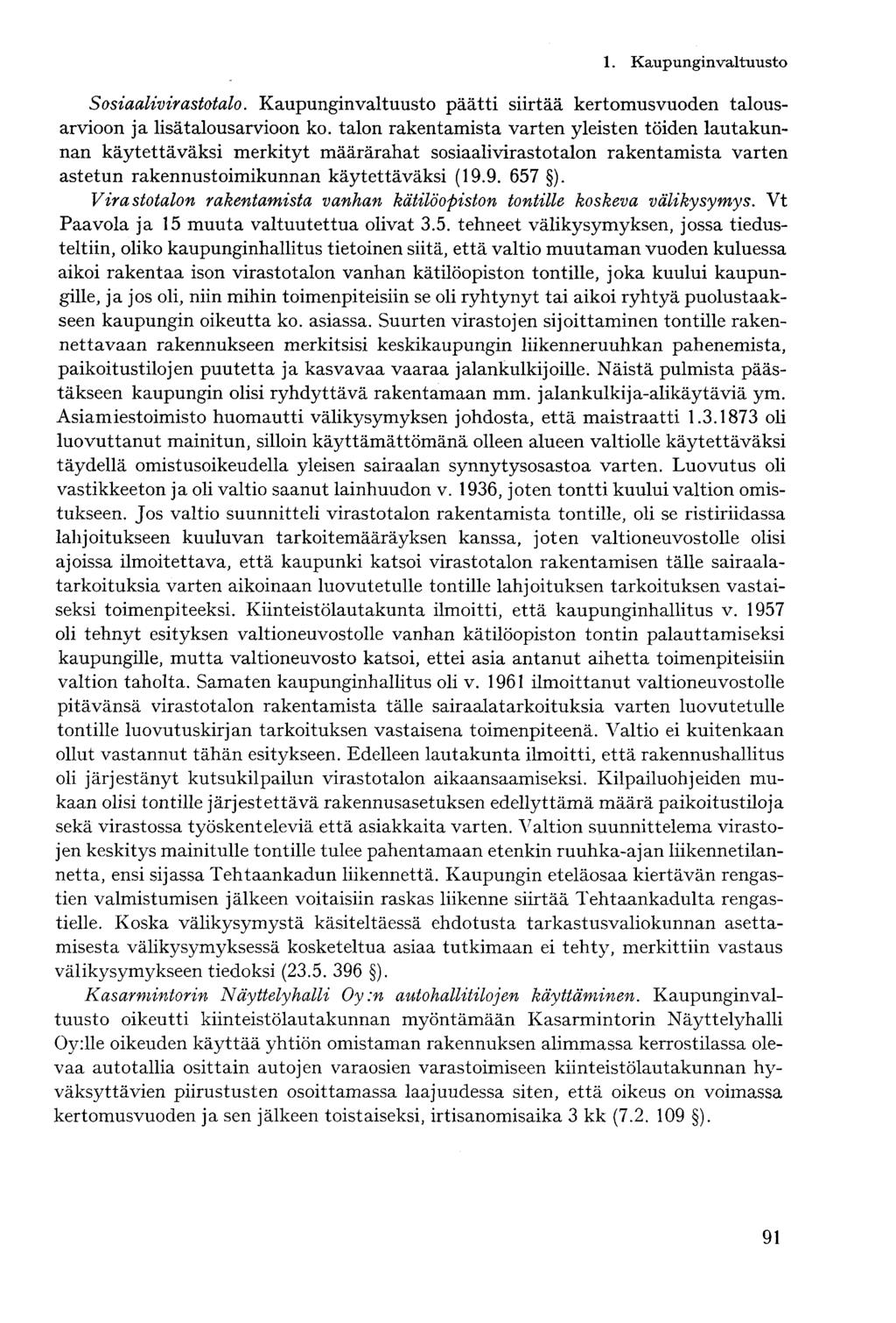 Sosiaalivirastotalo. Kaupunginvaltuusto päätti siirtää kertomusvuoden talousarvioon ja lisätalousarvioon ko.