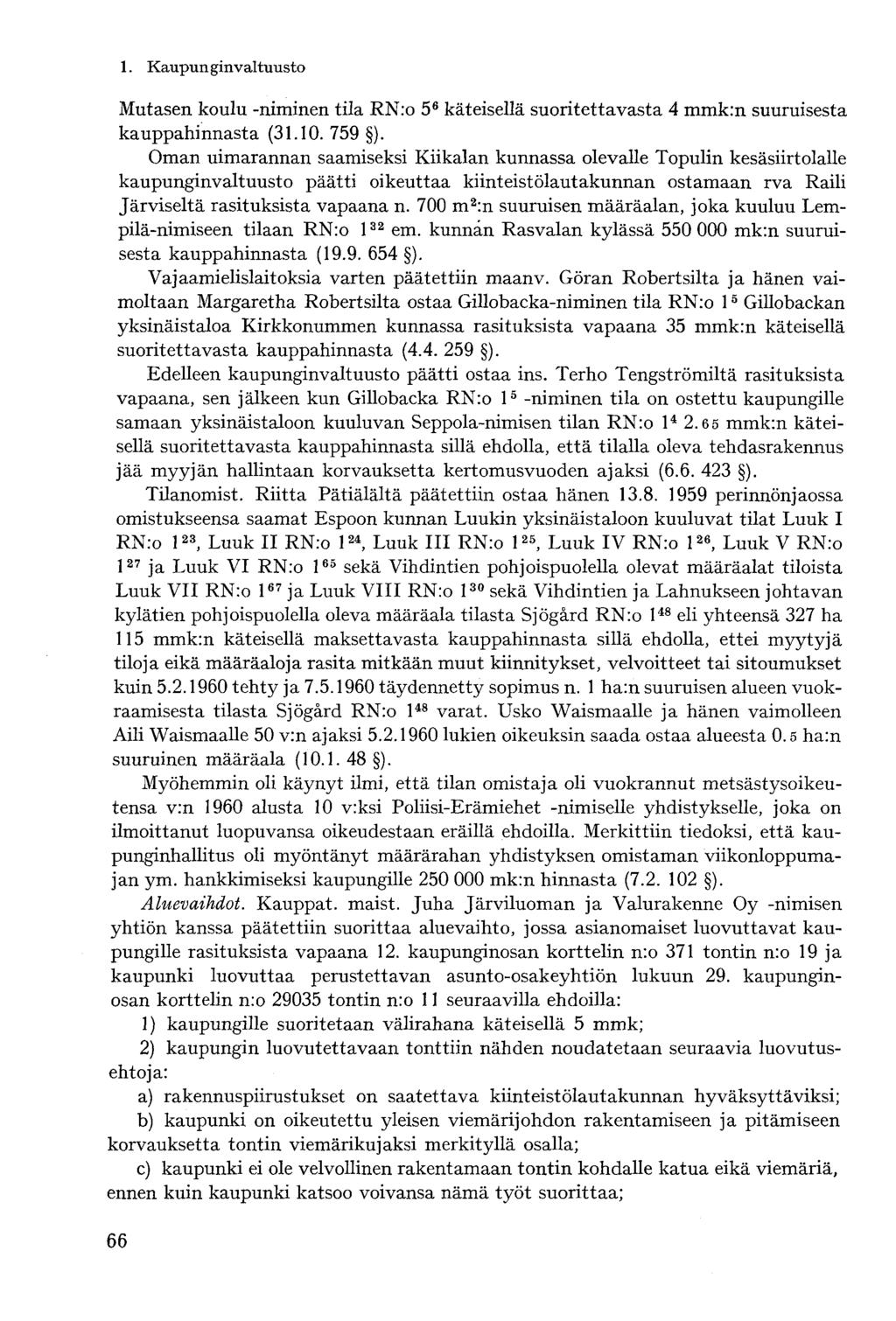 Mutasen koulu -niminen tila RNro 5 6 käteisellä suoritettavasta 4 mmkrn suuruisesta kauppahinnasta (31.10. 759 ).