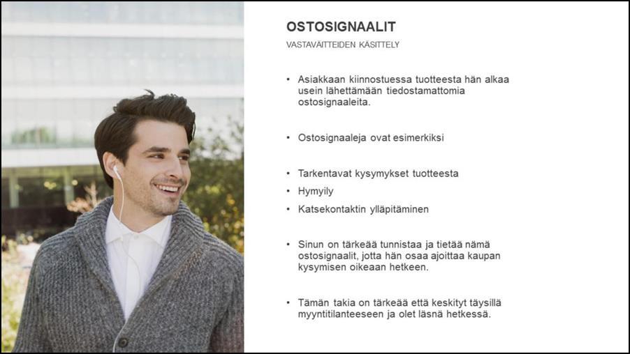 Myyntitilanteessa on tärkeää sanattomien ja sanallisten viestien havaitseminen. Tässä auttaa paljon se että myyjällä on kokemusta työstään. Sanattomien viestien havaitseminen on haastavaa.