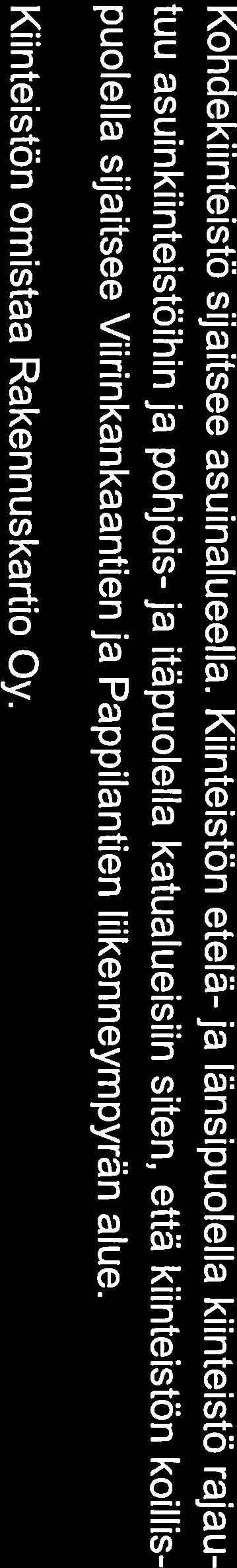 Pappilantien liikenneympyrän alue. Kiinteistön omistaa Rakennuskartio Oy. ILMOITETTU TOIMINTA Kohteessa on sijainnut huoltoasema 1960-luvun loppupuolelta alkaen.