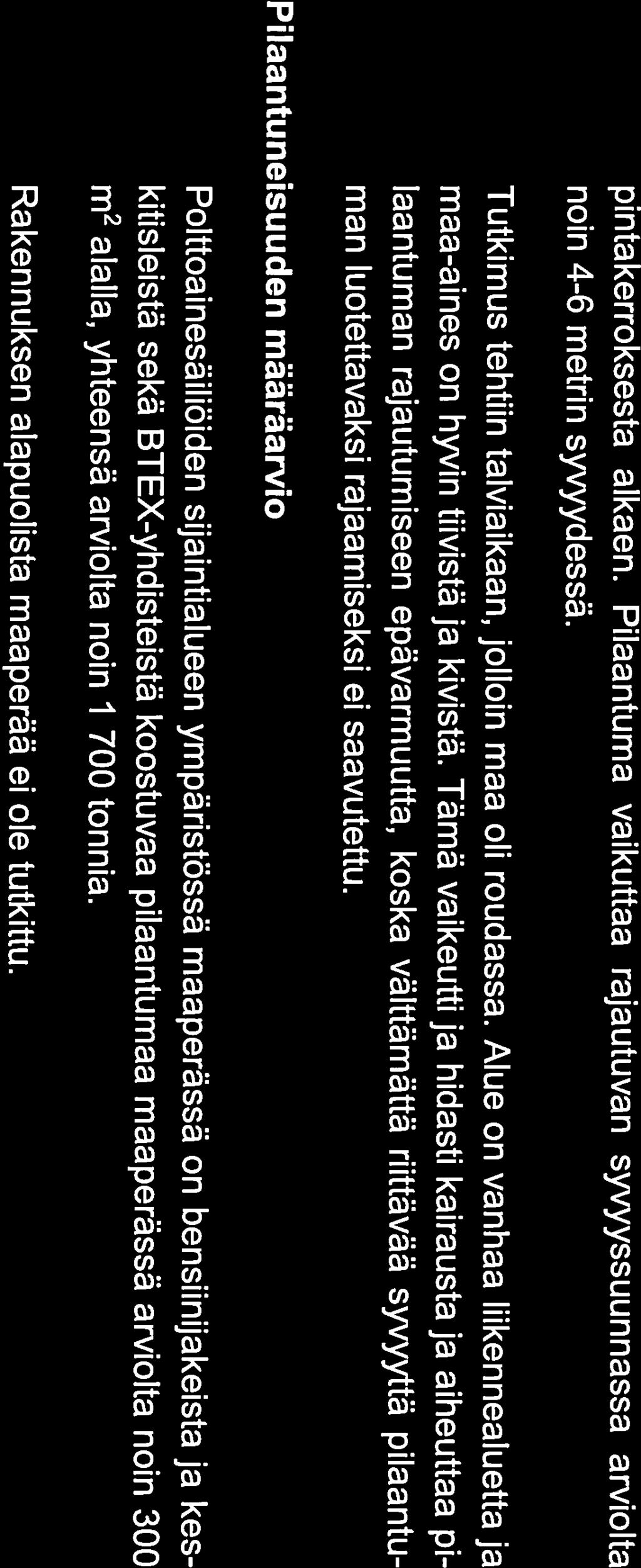 Tämä vaikeutti ja hidasti kairausta ja aiheuttaa laantuman rajautumiseen epävarmuutta, koska välttämättä riittävää syvyyttä pilaantu man luotettavaksi rajaamiseksi ei saavutettu.