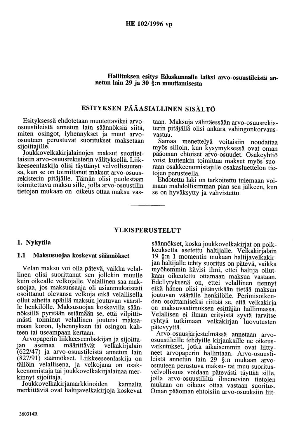 HE 102/1996 vp Hallituksen esitys Eduskunnalle laiksi arvo-osuustileistä annetun lain 29 ja 30 :n muuttamisesta ESITYKSEN PÄÄASIALLINEN SISÄLTÖ Esityksessä ehdotetaan muutettaviksi arvoosuustileistä