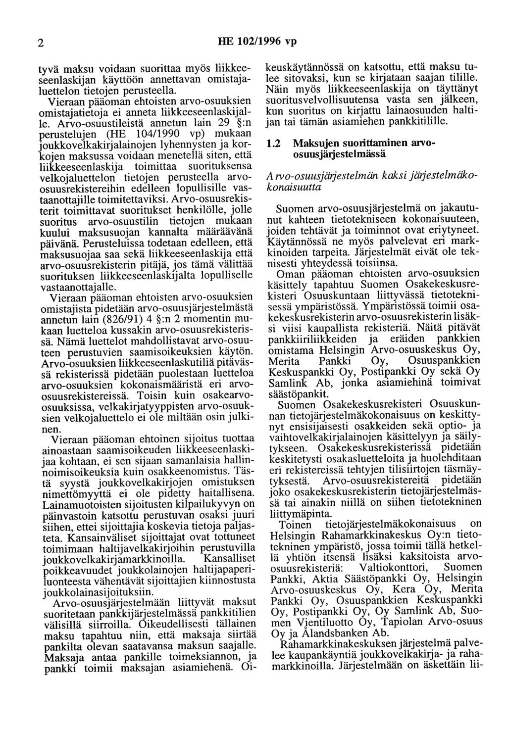 2 HE 102/1996 vp tyvä maksu voidaan suorittaa myös liikkeeseenlaskijan käyttöön annettavan omistajaluettelon tietojen perusteella.