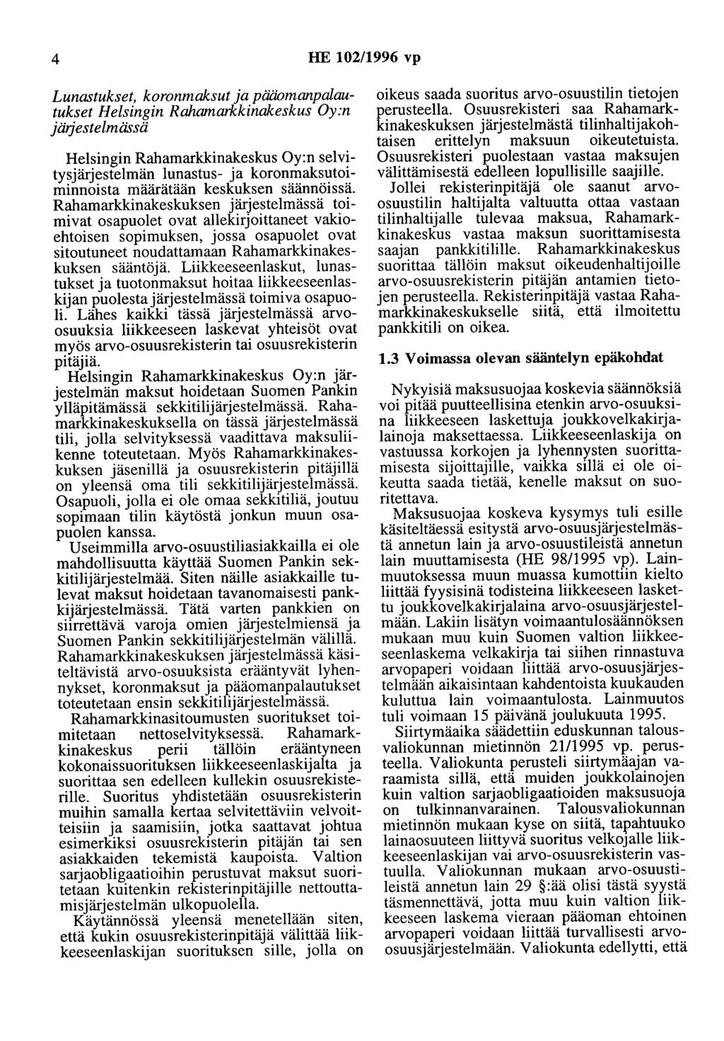 4 HE 102/1996 vp Lunastukset, koronmaksut ja pääomanpalautukset Helsingin Rahamarkkinakeskus Oy:n järjestelmässä Helsingin Rahamarkkinakeskus Oy:n selvitysjärjestelmän lunastus- ja