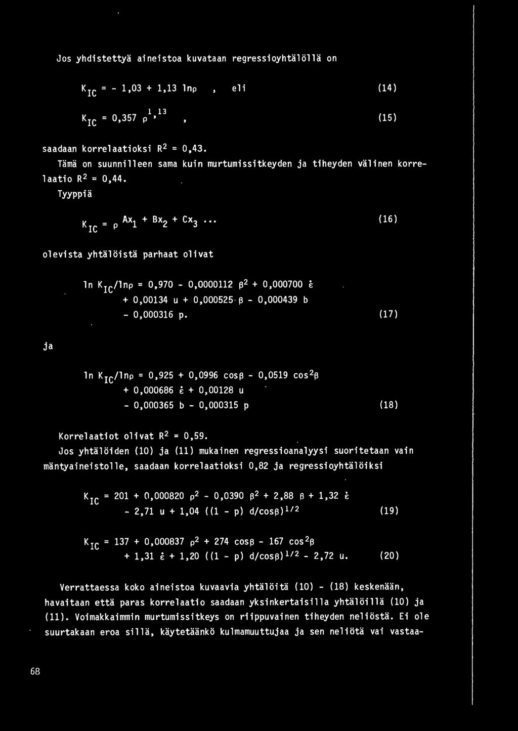 Tyyppia (16} olevista yhtaloista parhaat olivat ln KC/lnp = 0,970-0,000011 ~ + 0,000700 + 0,0013 u + 0,00055 ~ - 0,00039 b - 0,000316 p.