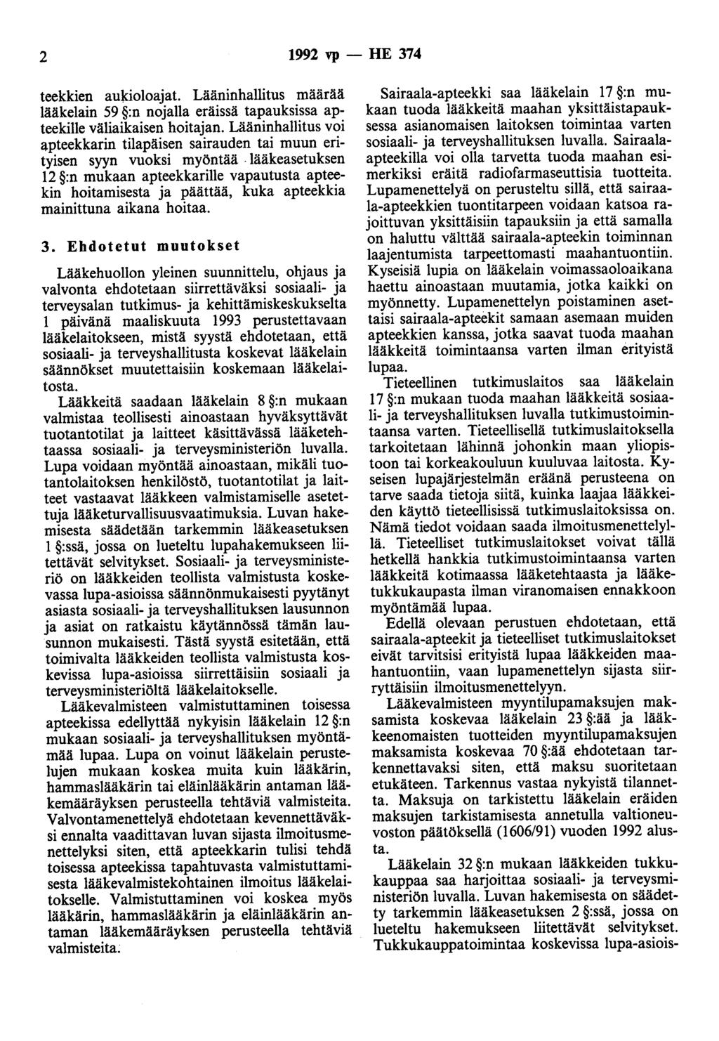 2 1992 vp - HE 374 teekkien aukioloajat. Lääninhallitus määrää lääkelain 59 :n nojalla eräissä tapauksissa apteekille väliaikaisen hoitajan.