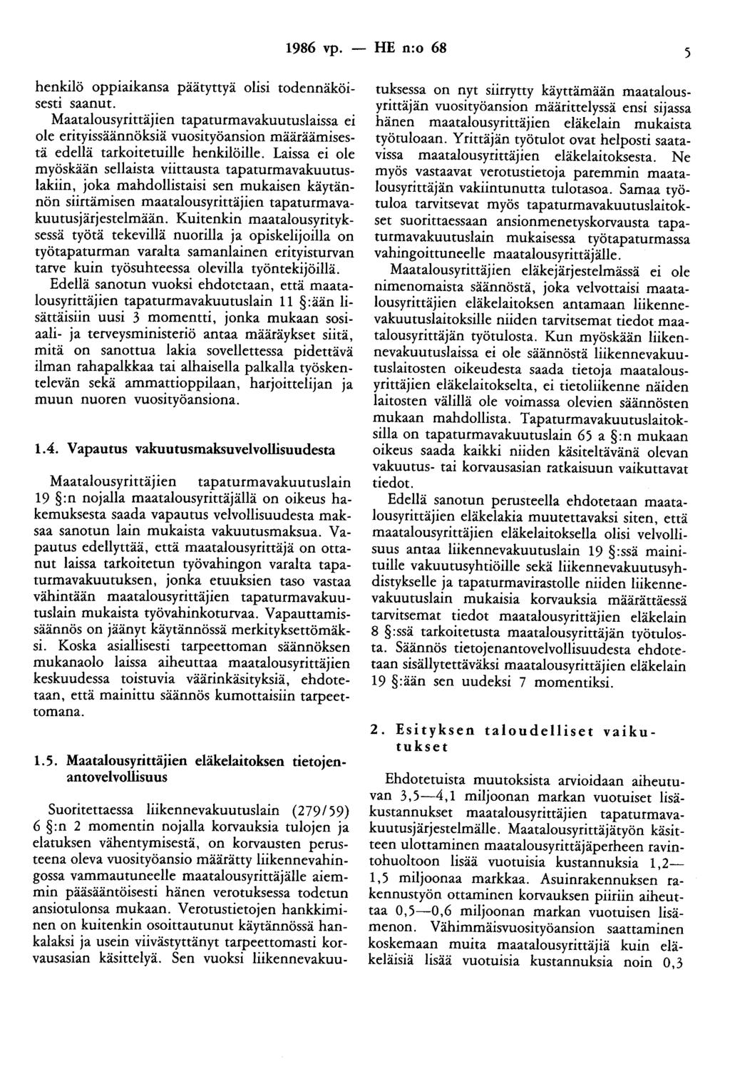 1986 vp. - HE n:o 68 5 henkilö oppiaikansa päätyttyä olisi todennäköisesti saanut.