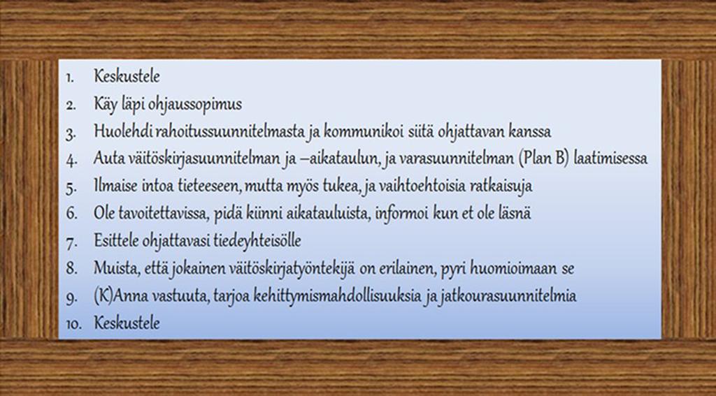 kin se, että väitöskirjatyön aloituksen yhteydessä tehtävä ohjaussopimus on Helsingin yliopiston lääketieteellisessä, eläinlääketieteellisessä ja bio- ja ympäristötieteellisessä tiedekunnassa