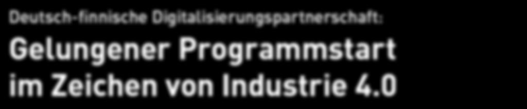 0-Markt in Deutschland sowie die deutschen Marktbesonderheiten konnten sich die Teilnehmer untereinander vernetzen. Ihre Marktkenntnisse konnten die finnischen Teilnehmer auf der Hannover Messe am 25.