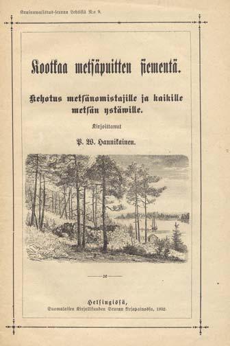 rahwaalle (1880), Metsäpuitten siementen kokoomisesta (1874) ja Miilunpoltosta (1885). Digitoidut aineistot ovat nyt asiakkaidemme luettavissa kokoteksteinä wwwsivuillamme.