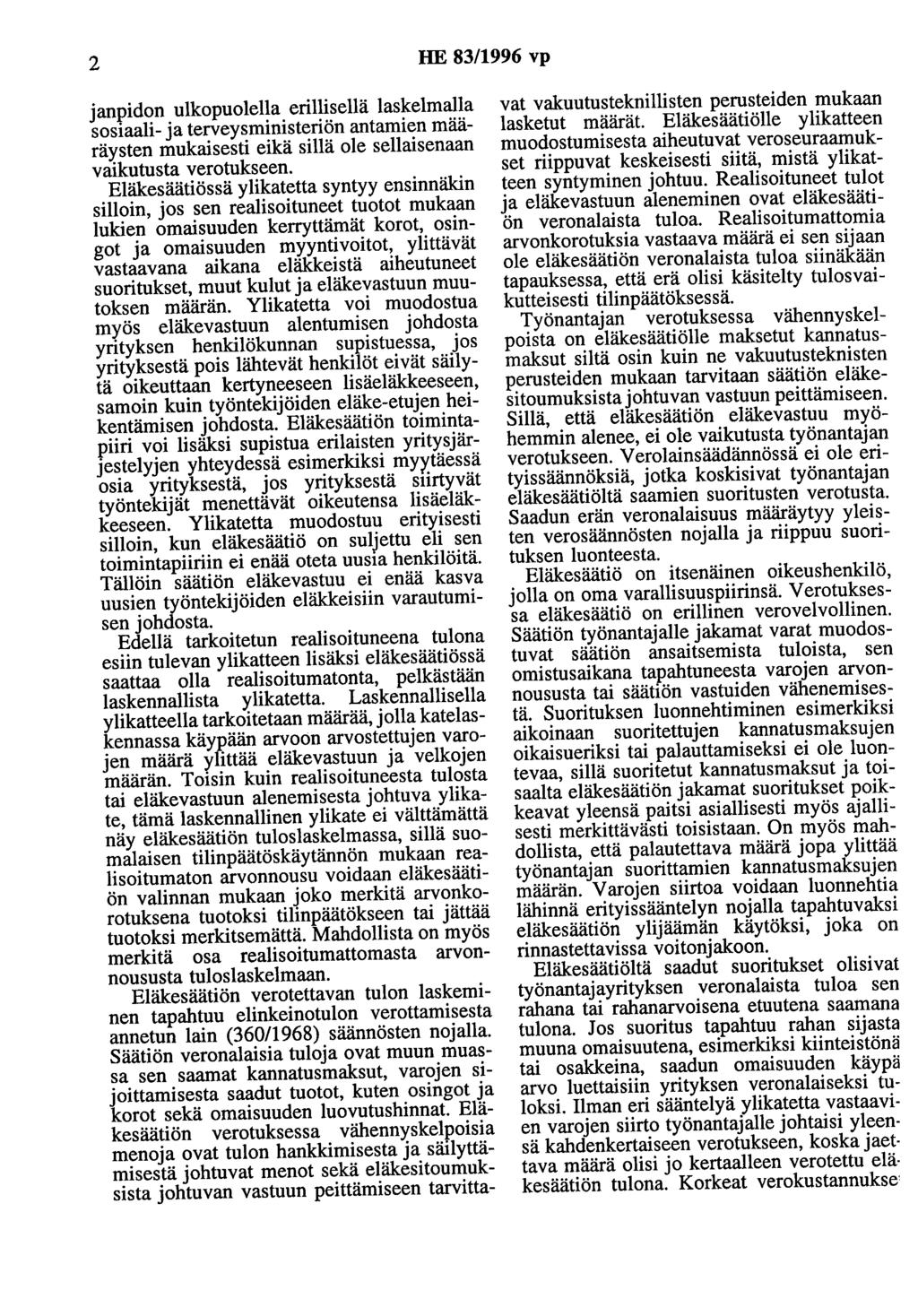 2 HE 83/1996 vp janpidon ulkopuolella erillisellä laskelmalla sosiaali- ja terveysministeriön antamien määräysten mukaisesti eikä sillä ole sellaisenaan vaikutusta verotukseen.