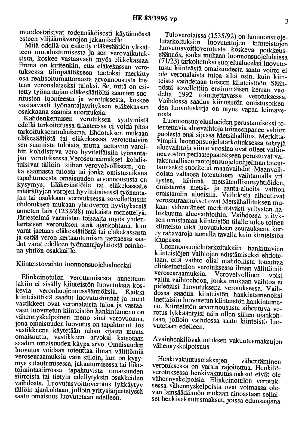 HE 83/1996 vp 3 muodostaisivat todennäköisesti käytännössä esteen ylijäämävarojen jakamiselle.