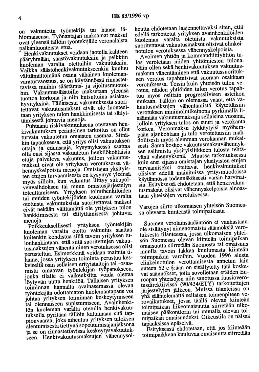4 HE 83/1996 vp on vakuutettu työntekijä tai hänen lähiomaisensa.