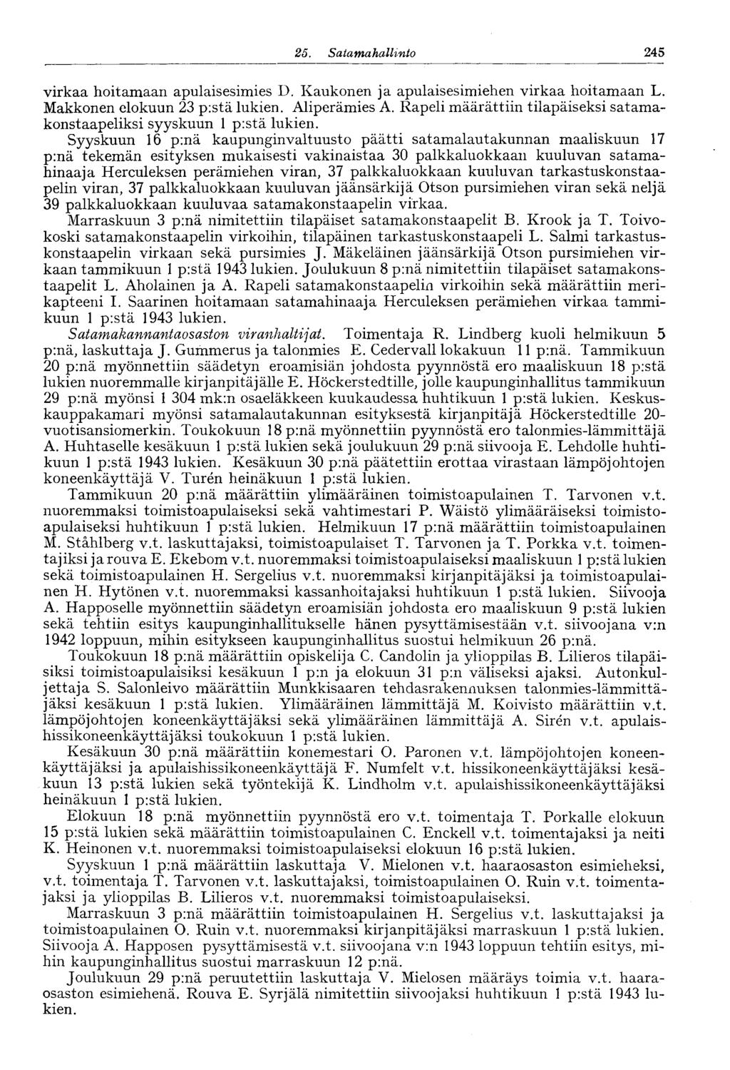 25. Satamahallinto 24 & virkaa hoitamaan apulaisesimies D. Kaukonen ja apulaisesimiehen virkaa hoitamaan L. Makkonen elokuun 23 p:stä lukien. Aliperämies A.