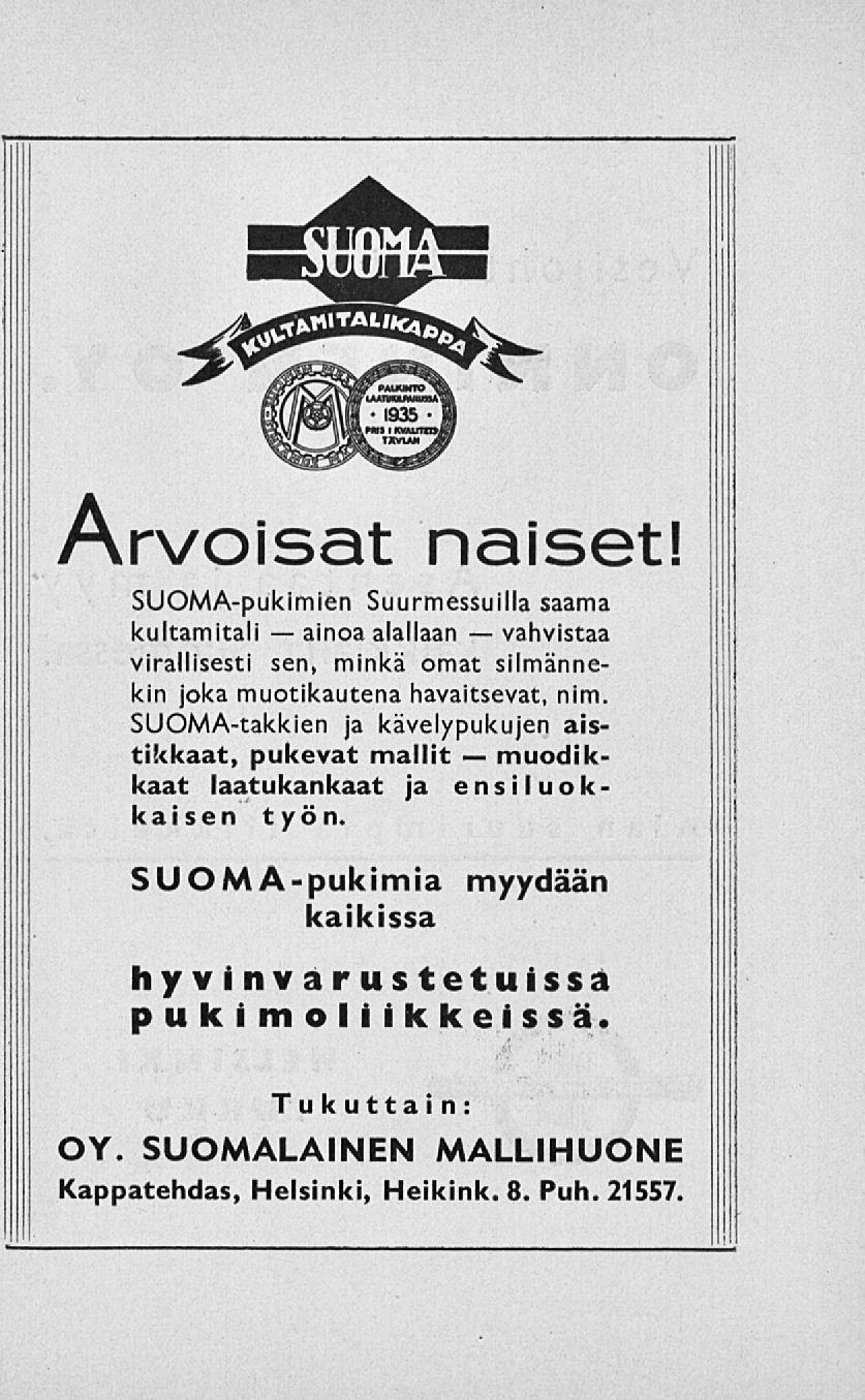 ainoa Arvoisat naiset! SUOMA-pukimien Suurmessuilla saama kultamitali alallaan vahvistaa virallisesti sen, minkä omat silmännekin joka muotikautena havaitsevat, nim.