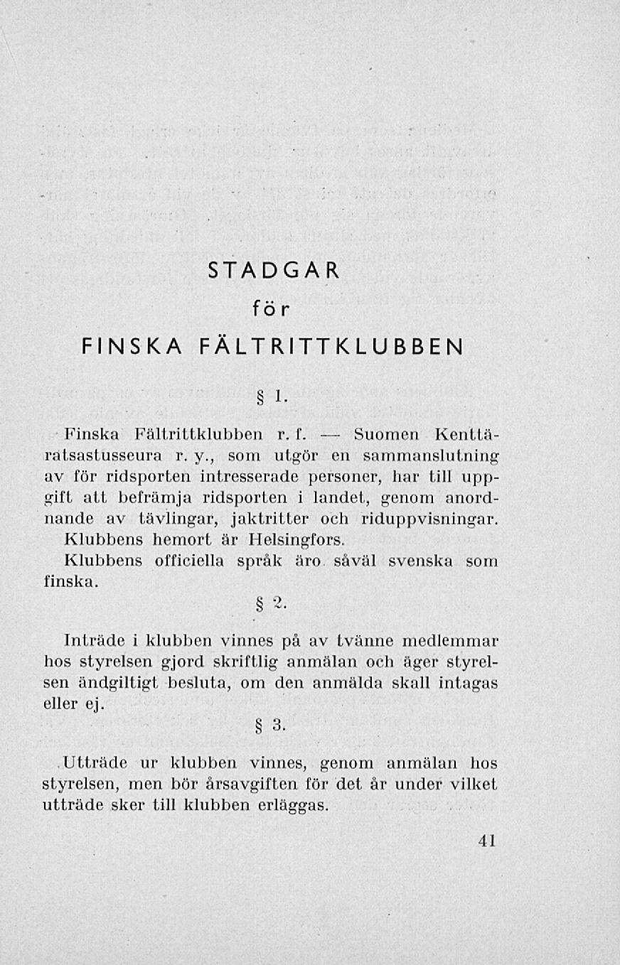 . Utträde Suomen STADGAR fö r FINSKA FÄLTRITTKLUBBEN i Finska Fältrittklubben r. f. Kenttärätsastusseura r. y.
