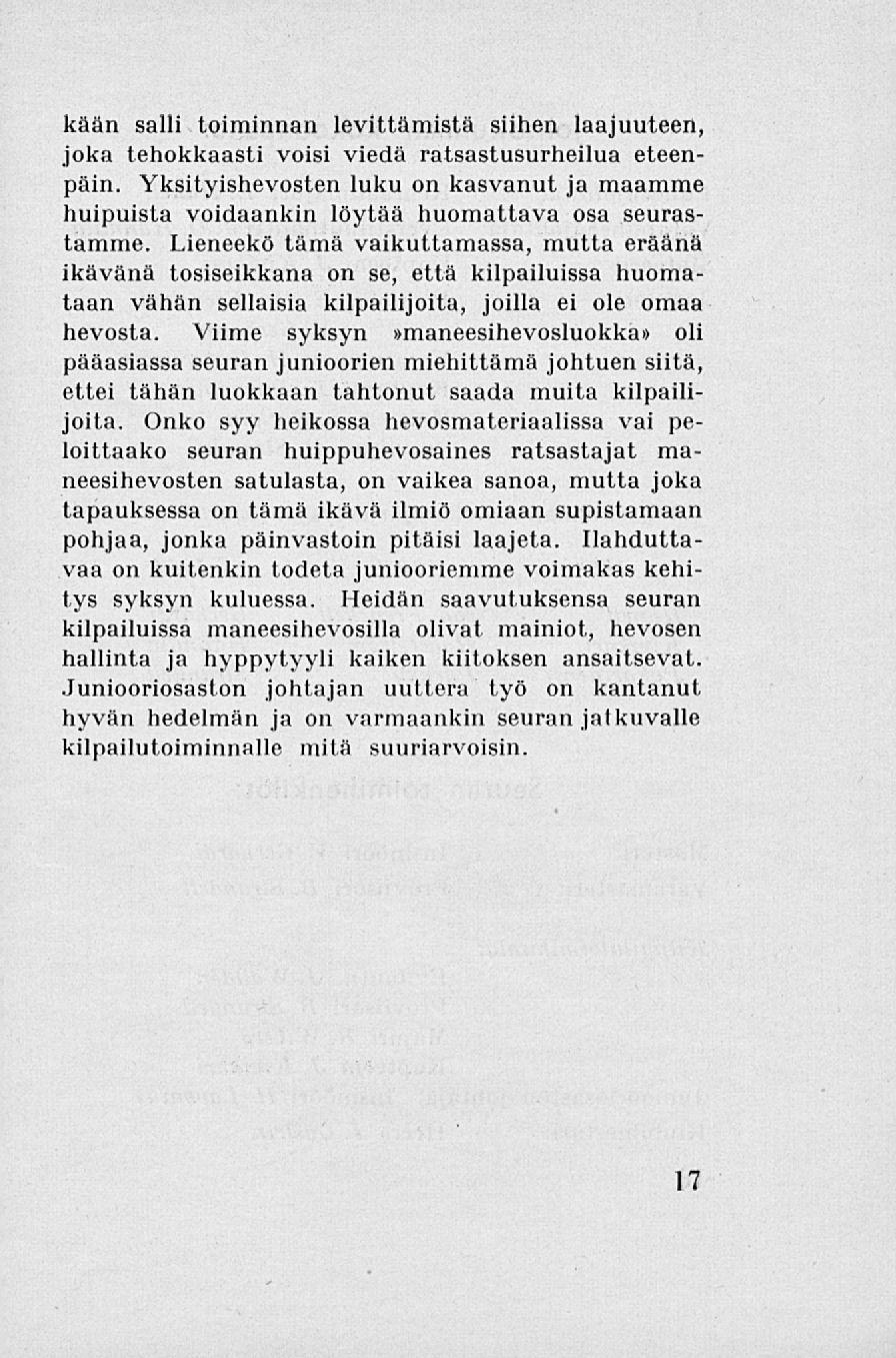 kään salli toiminnan levittämistä siihen laajuuteen, joka tehokkaasti voisi viedä ratsastusurheilua eteenpäin.