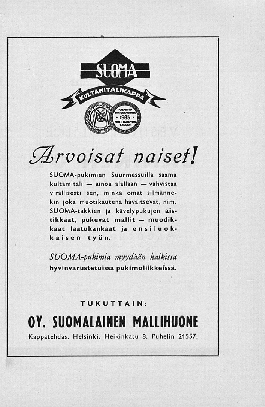 ainoa arvoisat naiset] SUOMA-pukimien Suurmessuilla saama kultamitali alallaan vahvistaa virallisesti sen, minkä omat silmännekin joka muotikautena havaitsevat, nim.