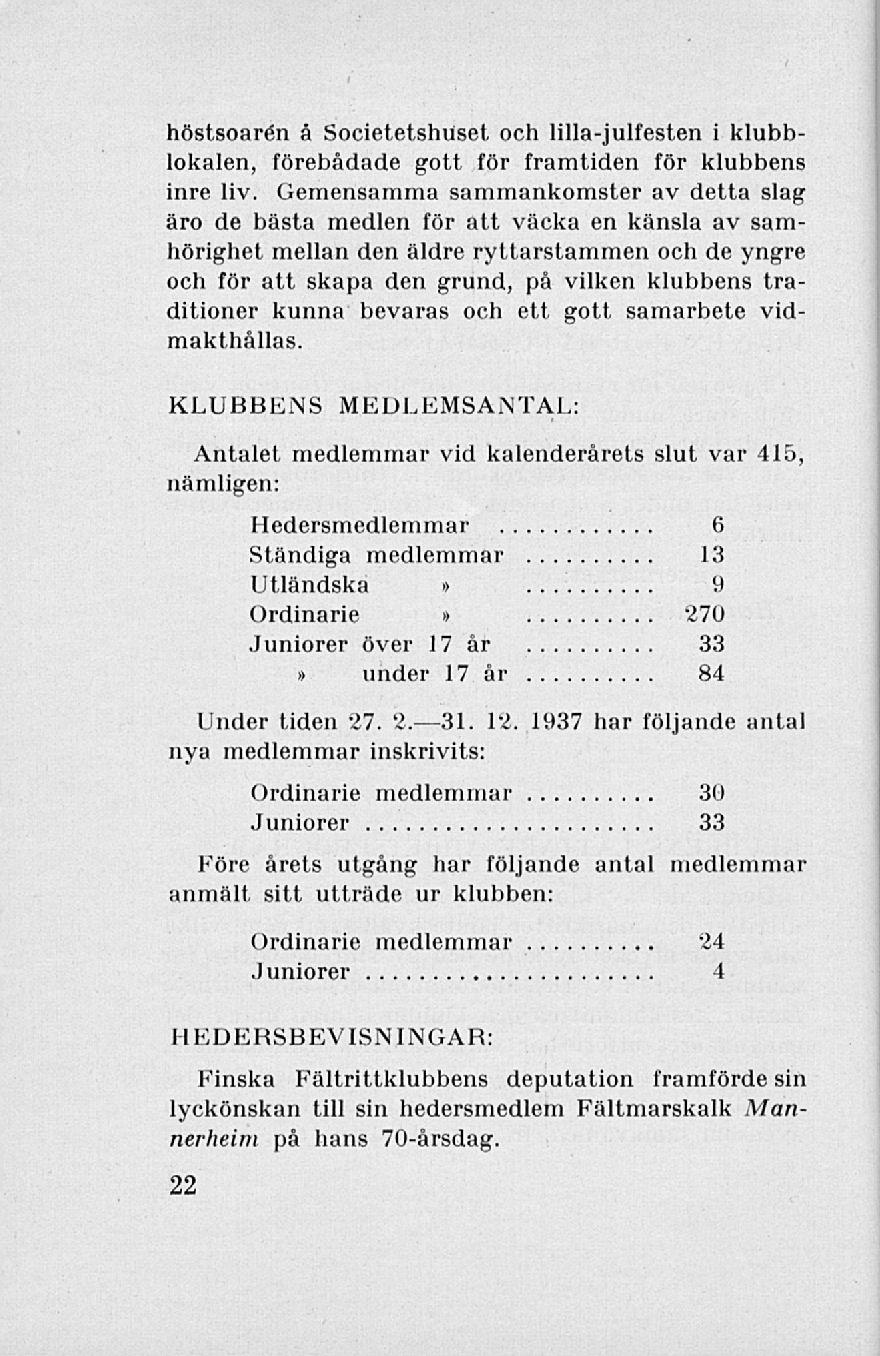 höstsoarén å Societetshuset och lilla-julfesten i klubblokalen, förebådade gott för framtiden för klubbens inre liv.