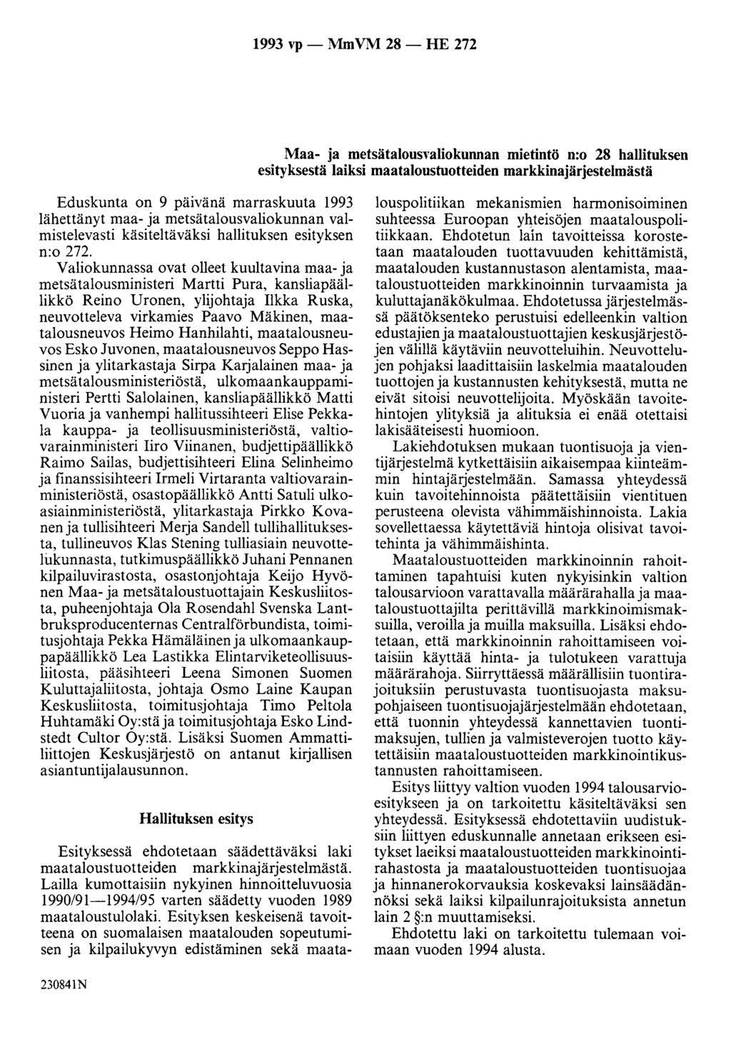 1993 vp - Mm VM 28 - HE 272 Maa- ja metsätalousvaliokunnan mietintö n:o 28 hallituksen esityksestä laiksi maataloustuotteiden markkinajärjestelmästä Eduskunta on 9 päivänä marraskuuta 1993 lähettänyt