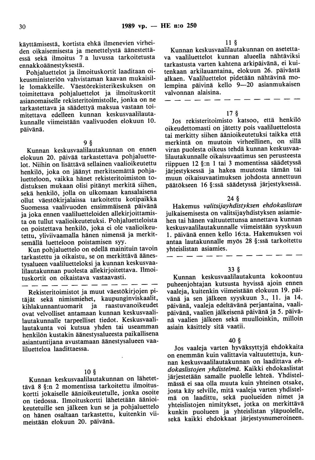 30 1989 vp. - HE n:o 250 käyttämisestä, kortista ehkä ilmenevien virheiden oikaisemisesta ja menettelystä äänestettäessä sekä ilmoitus 7 a luvussa tarkoitetusta ennakkoäänestyksestä.