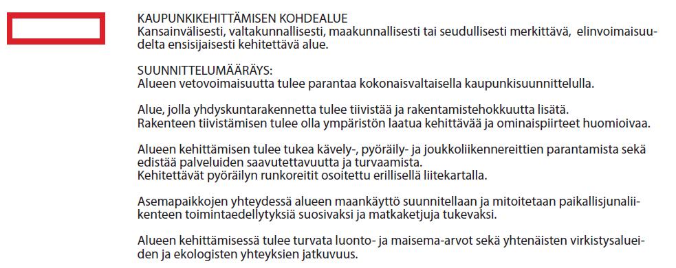 Jalankulun, pyöräilyn ja joukkoliikenteen edistäminen Suunnittelumääräyksillä pyritään tiivistämään, täydentämään ja monipuolistamaan olemassa olevia taajamia, mikä parantaa kestävien