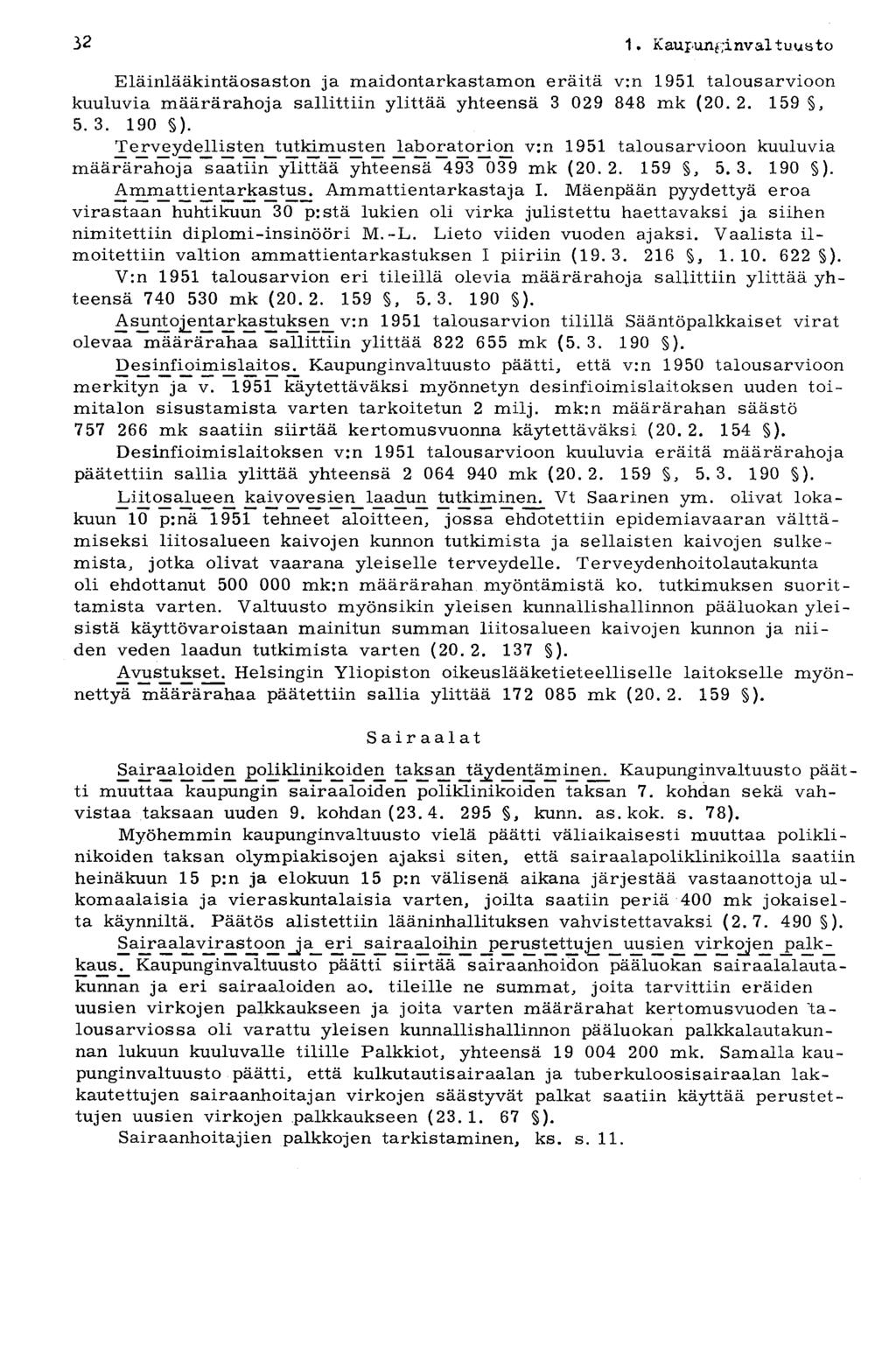 32 1 Kaupunki nvaltuust o Eläinlääkintäosaston ja maidontarkastamon eräitä v:n 1951 talousarvioon kuuluvia määrärahoja sallittiin ylittää yhteensä 3 029 848 mk (20. 2. 159, 5. 3. 190 ).