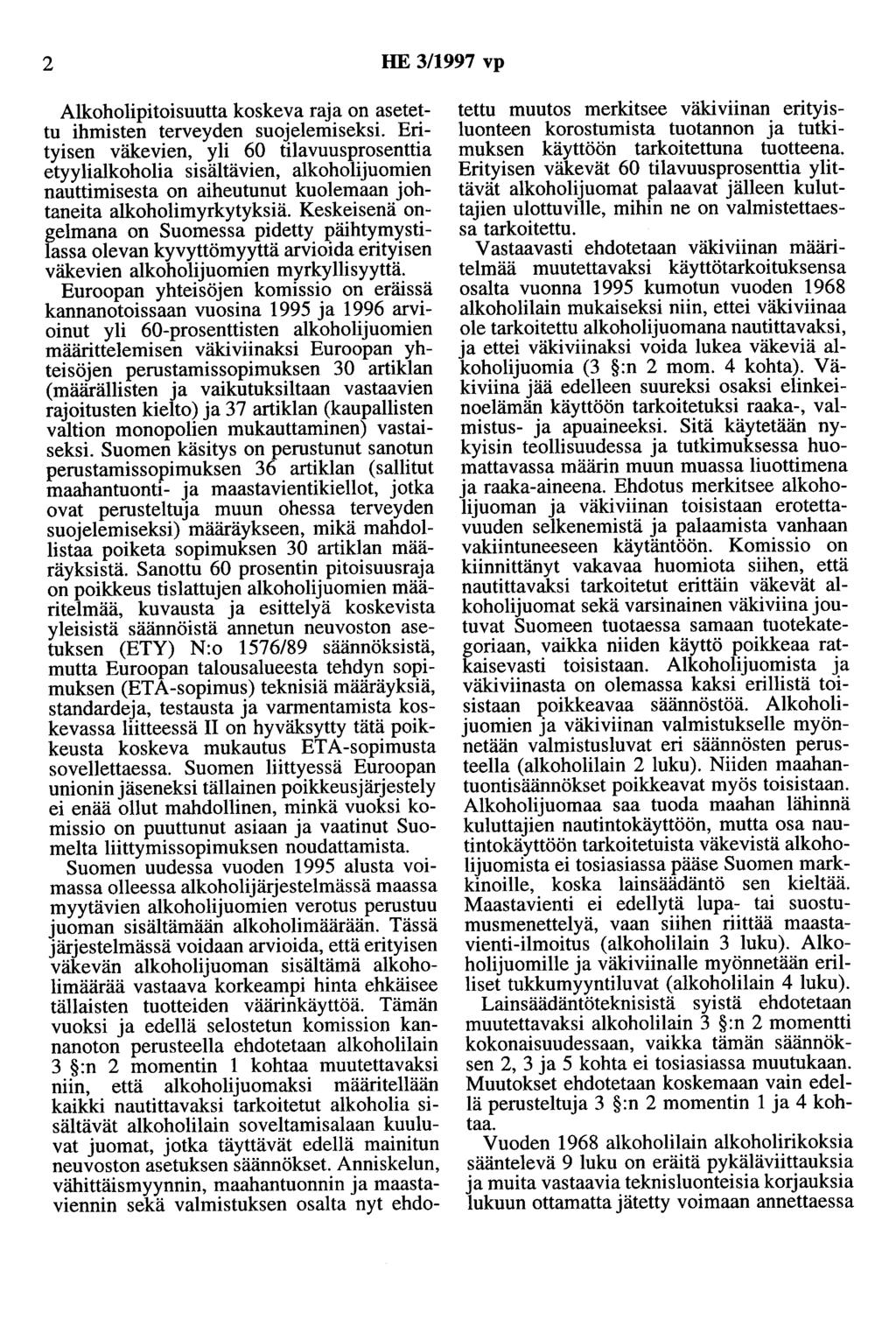 2 HE 3/1997 vp Alkoholipitoisuutta koskeva raja on asetettu ihmisten terveyden suojelemiseksi.