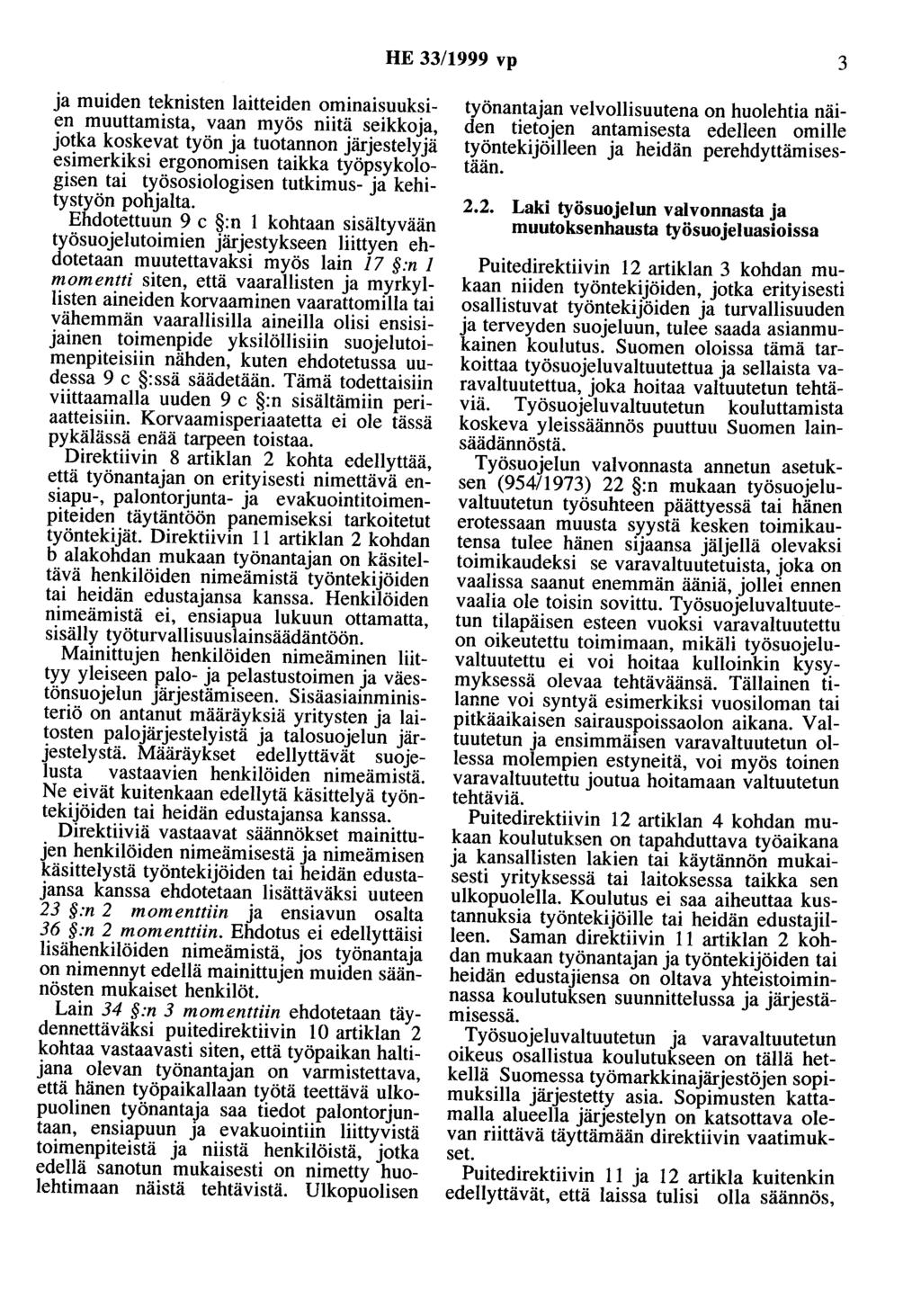 HE 33/1999 vp 3 ja muiden teknisten laitteiden ominaisuuksien muuttamista, vaan myös niitä seikkoja, jotka koskevat työn ja tuotannon järjestelyjä esimerkiksi ergonomisen taikka työpsykologisen tai