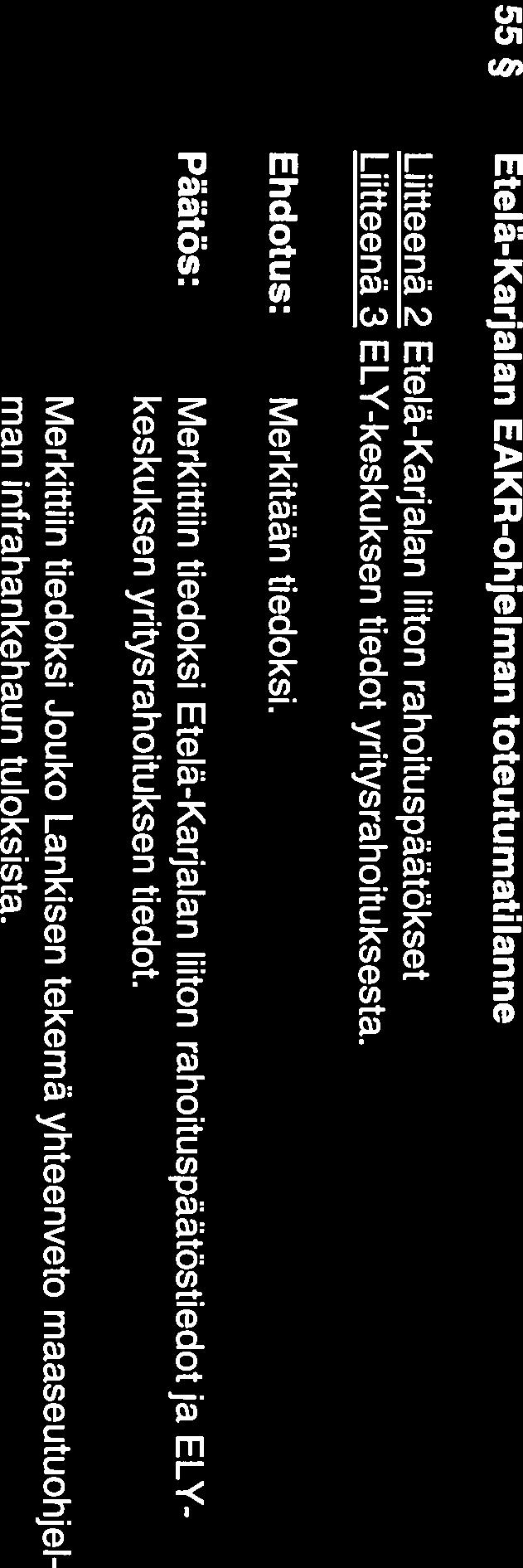 55 Etelä-Karjalan EAKR-ohjel man toteutu mati lan ne Liitteenä 2 Etelä-Karjalan liiton rahoituspäätökset Liitteenä 3 ELY-keskuksen tiedot