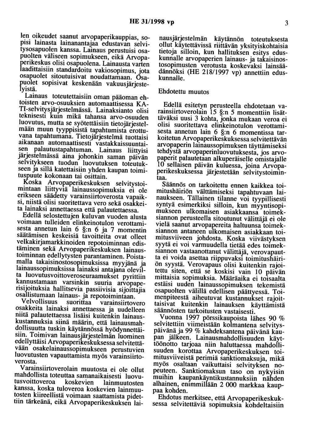 HE 31/1998 vp 3 Ien oikeudet saanut arvopaperikauppias, sopisi lainasta lainanantajaa edustavan selvitysosapuolen kanssa.