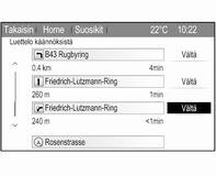 46 Navigointi Käännösluettelo Luettelo käännöksistä näyttää kaikki kadut ja käännökset lasketulla reitillä alkaen nykyisestä sijainnista. Paina DEST ja valitse sitten Luettelo käännöksistä.