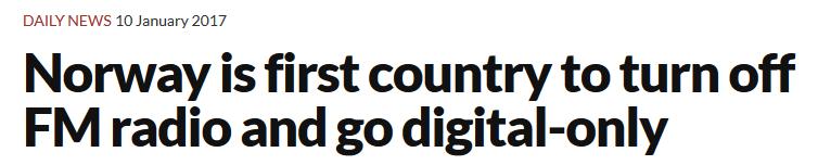 » Norway has many mountains and valleys that the robust nature of DAB can help with Additionally, its FM radio infrastructure was coming to the end of its life, so they would ve needed to either