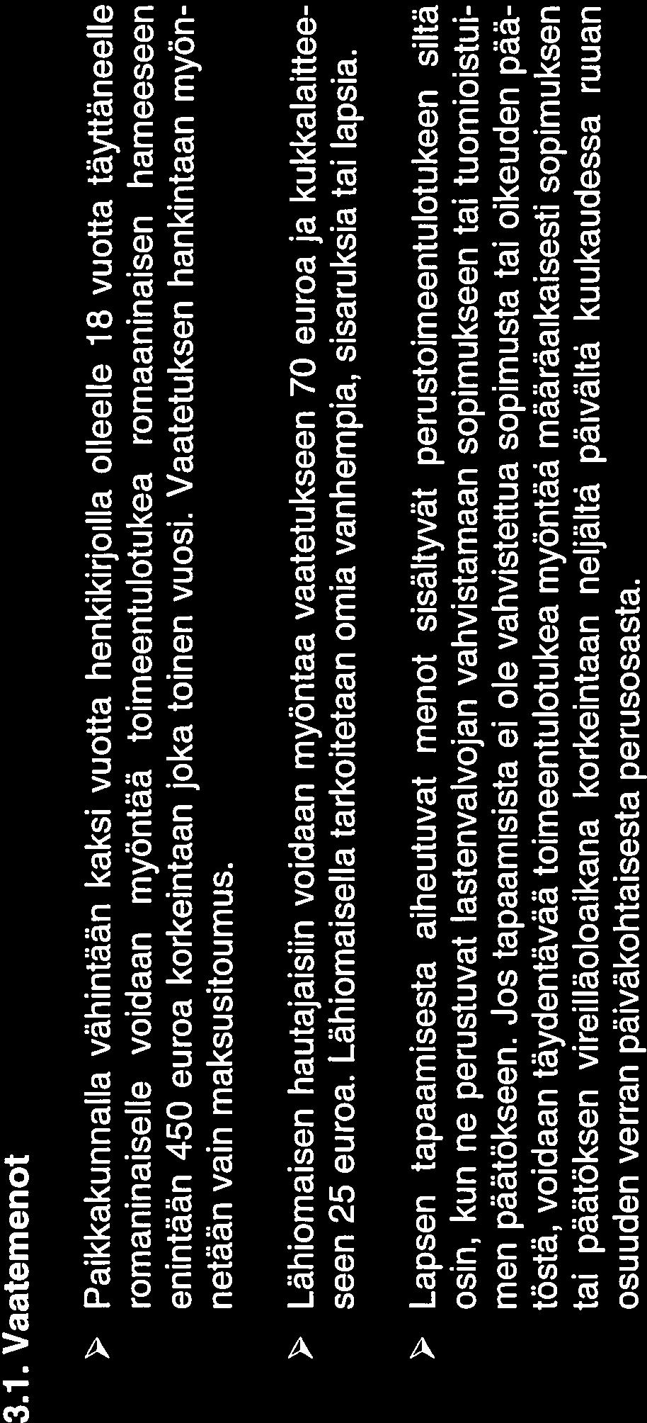 TAYDENTAVA TOIMEENTULOTUKI (T0TuL 7 c Taydentavaa toimeentu lotukea myannettãessä otetaan huom loon tarpeellisen suu ru isina erityismenot, joita ovat: muut 7 b :ssä tarkoitetut asumisesta aiheutuvat