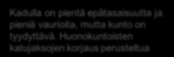 Huonokuntoisten katujaksojen korjaus perusteltua Kadun pintakunto on ylläpitoluokka ja liikennemäärä