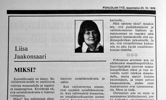 Sosialidemokraattinen näkemys tuli sd-aluelehdissä selkeimmin esiin niiden kolumnipalstoilla. Toimittaja Liisa Jaakonsaari profiloitui Pohjolan Työn palstoilla 1970-luvun kirjoituksillaan.