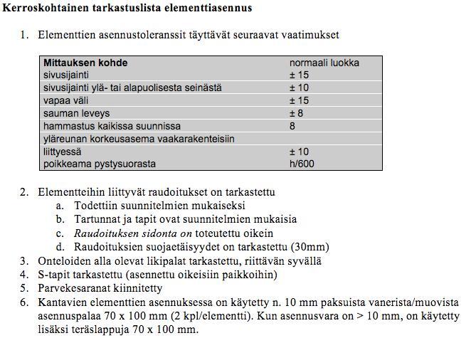 26 2.7 Työnaikainen ohjaus ja laadunvalvonta Elementtiasennustyön aloituspalaveri on pidettävä viimeistään viikko ennen työn aloitusta.