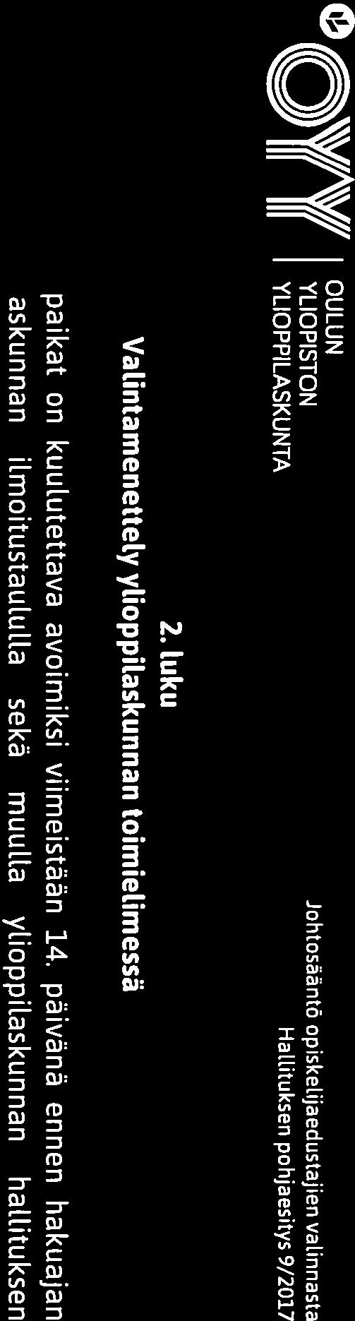 päivänä ennen hakuajan päättymistä ylioppilaskunnan ilmoitustaululla sekä muulla ylioppilaskunnan hallituksen määräämällä tavalla.