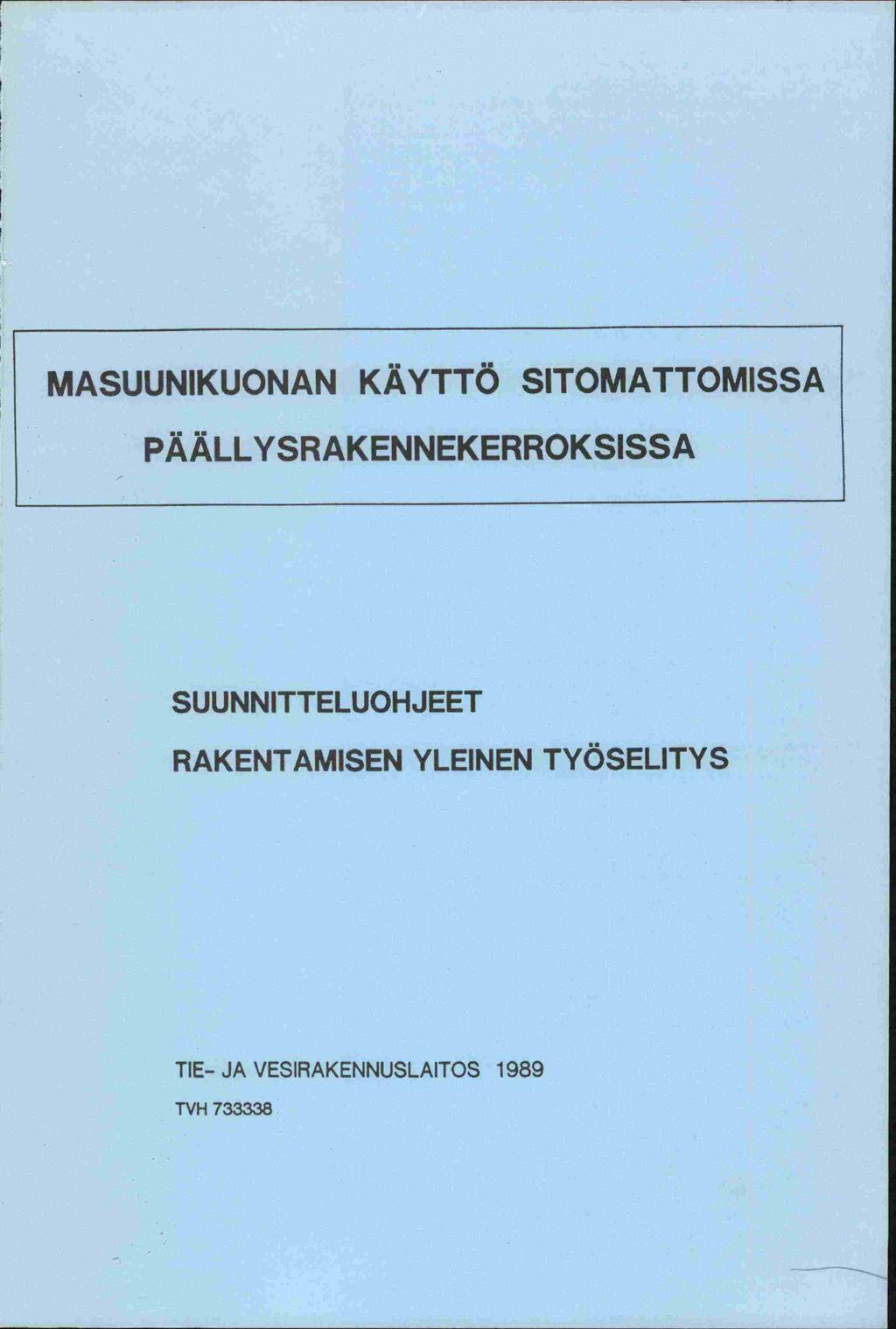 MASUUNIKUONAN KÄYTTÖ SITOMATTOMISSA PÄÄLLYSRAKENNEKERROKSISSA