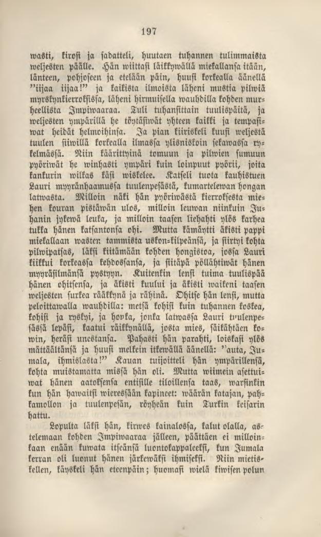 197 wasti, kirosi ja sadatteli, huutaen tuhannen tulimmaista weljestrn päälle. Hän wiittasi läikkywällä miekallansa itään, länteen, Pohjoseen ja etelään päin, huusi korkealla äänellä "iijaa iijaa!