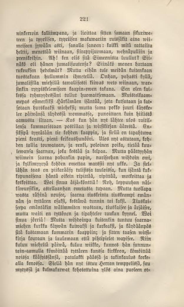 221 ninkciroin kalliimpana, ja lioittaa sitten samaan sikuriwetcen ja tyyriisen, tyyriisen makuwariin ruissäkit aina wiimeiseen jywään asti, sanalla sanoen: kaikki mitä rattailta heltii, menettää