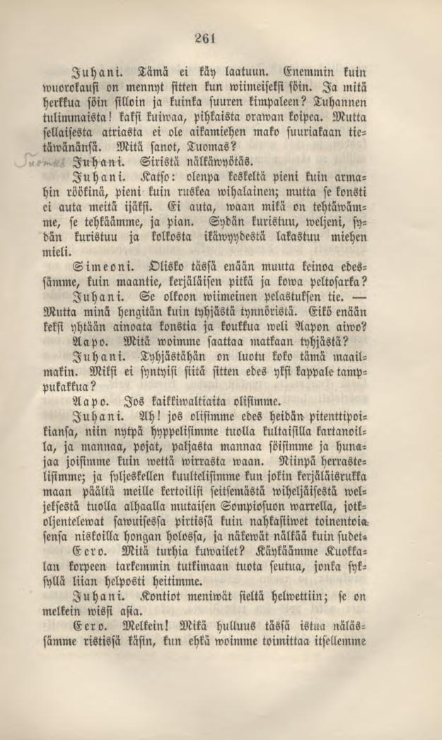 261 Juhani. Tämä ei käy laatuun. Enemmin kuin wuorokaust on mennyt sitten kun wiimcisekst söin. Ia mitä herkkua söin silloin ja kuinka suuren kimpaleen? Tuhannen tulimmaista!
