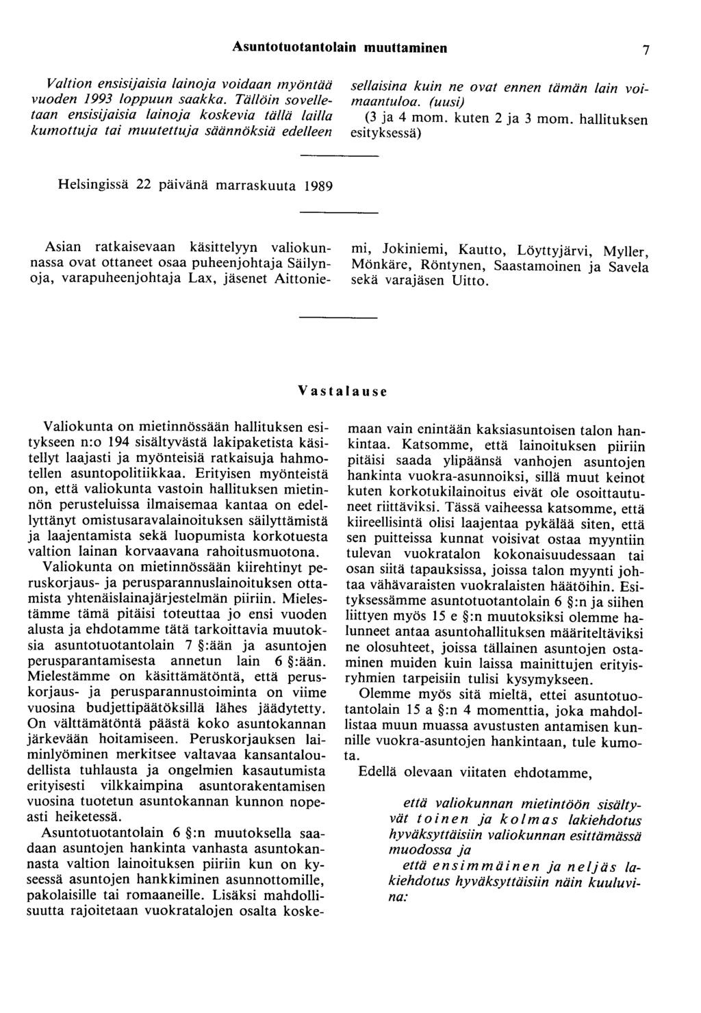 Asuntotuotantolain muuttaminen 7 Valtion ensisijaisia lainoja voidaan myöntää vuoden 1993 loppuun saakka.