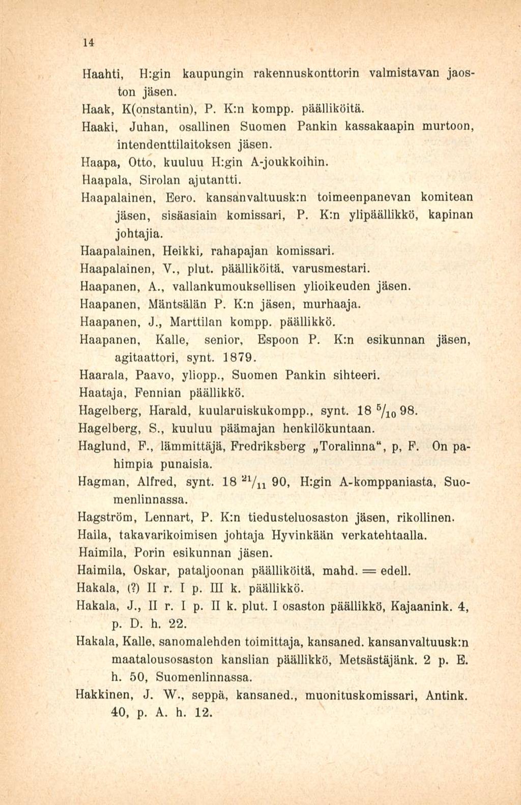 14 Haahti, H:gin kaupungin rakennuskonttorin valmistavan jaoston jäsen. Haak, K(onstantin), P. K;n kompp.